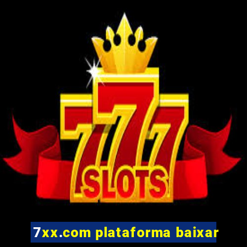 7xx.com plataforma baixar